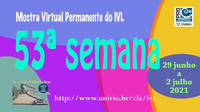 Mostra Virtual Permanente do IVL - 53ª semana