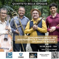 UNIRIO MUSICAL - Lançamento do CD: “Da Independência à Modernidade – 100 anos de música” do Quarteto Belle Époque
