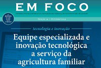 'Equipe especializada e inovação tecnológica  a serviço da  agricultura familiar' é tema de nova edição do informativo 'Em Foco'
