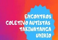 I Encontro Coletivo de pessoas autistas  - Takiwatanga da UNIRIO acontece nesta sexta-feira ( 5)