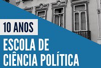 Evento celebra os dez anos da Escola de Ciência Política Evento celebra os dez anos da Escola de Ciência Política