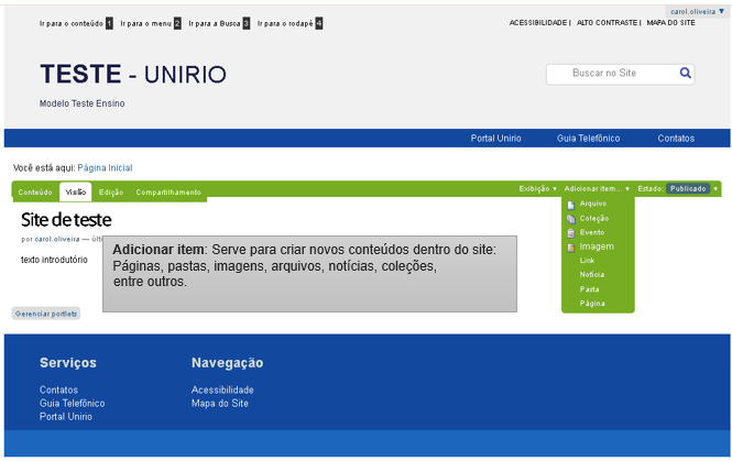 Localização do menu Adicionar item e conceito:Adicionar item: Serve para criar novos conteúdos dentro do site:  Páginas, pastas, imagens, arquivos, notícias, coleções, entre outros.