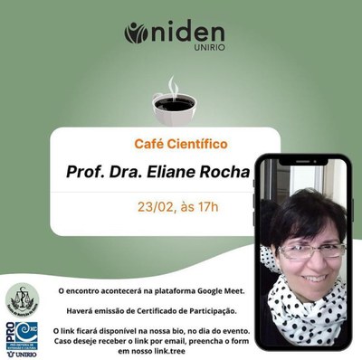 Café Científico Profa. Eliane Rocha dia 23/02 às 17h Café Científico Profa. Eliane Rocha dia 23/02 às 17h