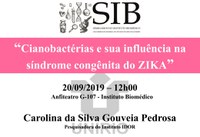 Seminários do Institudo Biomédico discute relação entre cianobactérias e o ZIKA