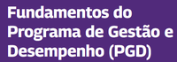 PROGEPE recomenda curso Fundamentos do Programa de Gestão e Desempenho (PGD) para gestores e servidores oferecido pela Enap