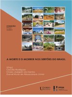 Publicado o livro "A morte e o morrer nos sertões do Brasil", organizado pelos professores Claudia Rodrigues (UNIRIO), Cícero Joaquim dos Santos (URCA) e Durval Muniz de Albuquerque Júnior (UFRN)