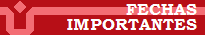 Fechas Importantes Fechas Importantes