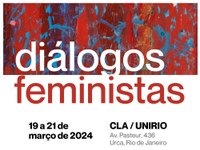 Diálogos Feministas - de 19 a 21 de março no CLA