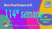Mostra Virtual Permanente do IVL - 114ª semana