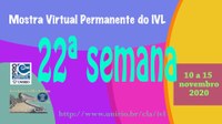 Mostra Virtual Permanente do IVL - 22ª semana