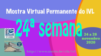 Mostra Virtual Permanente do IVL - 24ª semana