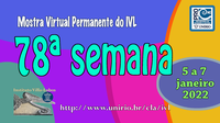 Mostra Virtual Permanente do IVL - 78ª semana