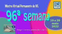 Mostra Virtual Permanente do IVL - 96ª semana