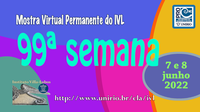Mostra Virtual Permanente do IVL - 99ª semana