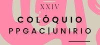 Inscrições abertas para o XXIV Colóquio PPGAC "Arte como intervenção no mundo"