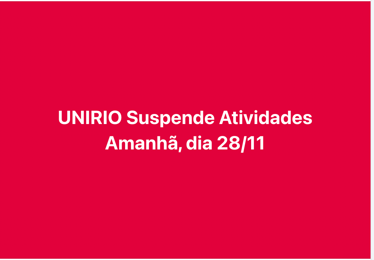 UNIRIO SUSPENDE ATIVIDADES AMANHÃ, 28/11