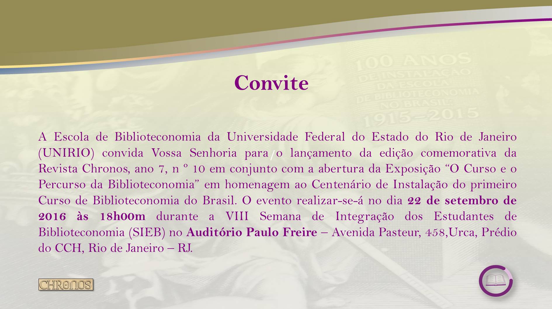 Lançamento da Revista Chronos e Abertura da exposição de 100 anos da Escola de Biblioteconomia da UNIRIO