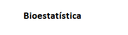 Bioestatística