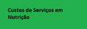 Custos de Serviços em Nutrição Custos de Serviços em Nutrição