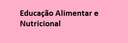 Educação Alimentar e Nutricional Educação Alimentar e Nutricional