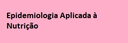 Epidemiologia Aplicada a Nutrição Epidemiologia Aplicada a Nutrição