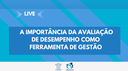 PROGEPE/SAAPT divulga live sobre Avaliação de Desempenho como Ferramenta de Gestão