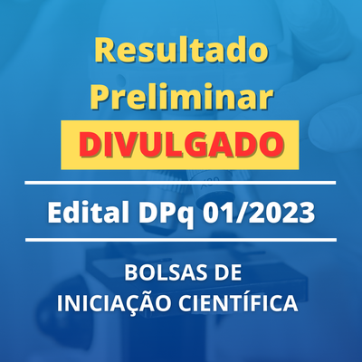 Edital DPq 01-2023 | Resultado Preliminar