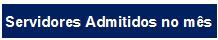 Servidores Admitidos no mês