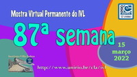 Mostra Virtual Permanente do IVL - 87ª semana