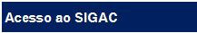 Acesso ao SIGAC