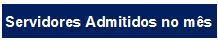 Servidores Admitidos no mês