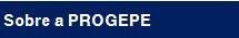 Sobre a PROGEPE