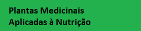 Plantas Medicinais Aplicadas a Nutrição