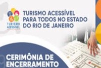 Cerimônia de Encerramento do projeto Turismo Acessível para Todos no Estado do Rio de Janeiro acontece na próxima sexta-feira (31)