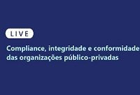 'Compliance, integridade e conformidade das organizações público-privadas' é o tema da live que acontece nesta quarta-feira (22)