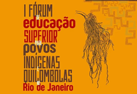I Fórum de Educação Superior para Povos Indígenas e Quilombolas do Estado do Rio de Janeiro acontece nesta semana