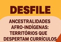 Jardim do CLA será palco do desfile ‘Ancestralidades Afro-Indígenas: Territórios que Despertam Currículos' nesta quinta-feira (4)