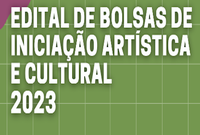 Edital concede Bolsas de Iniciação Artística e Cultural em 2023