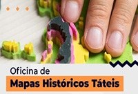 Oficina ensina a confeccionar mapas históricos táteis para alunos cegos e com baixa visão