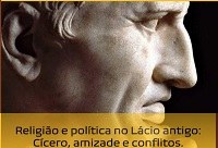 UNIRIO sediará o  Seminário Internacional ‘Religião e Política no Lácio Antigo: Cícero, amizade e conflitos’