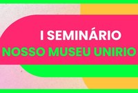 UNIRIO promove primeira edição do seminário Nosso Museu
