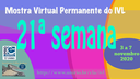 Mostra Virtual Permanente do IVL - 21ª semana
