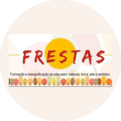 18_FRESTAS - Formação e Ressignificação do Educador, Saberes, Trocas, Arte e Sentidos
