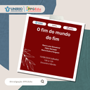 Evento “O Fim do Mundo do Fim” Propõe Reflexão Sobre Alternativas para o Futuro do Planeta Evento “O Fim do Mundo do Fim” Propõe Reflexão Sobre Alternativas para o Futuro do Planeta