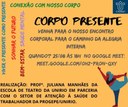 SAST em parceria com Professora da Escola de Teatro convida para o encontro “Corpo Presente” SAST em parceria com Professora da Escola de Teatro convida para o encontro “Corpo Presente”