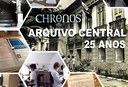 Revista ‘Chronos’ lança edição comemorativa dos 25 anos do Arquivo Central Revista ‘Chronos’ lança edição comemorativa dos 25 anos do Arquivo Central