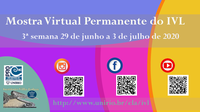 Mostra Virtual Permanente do IVL - 3a semana