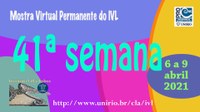 Mostra Virtual Permanente do IVL - 41ª semana