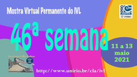 Mostra Virtual Permanente do IVL - 46ª semana