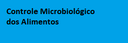Controle Microbiológico dos Alimentos